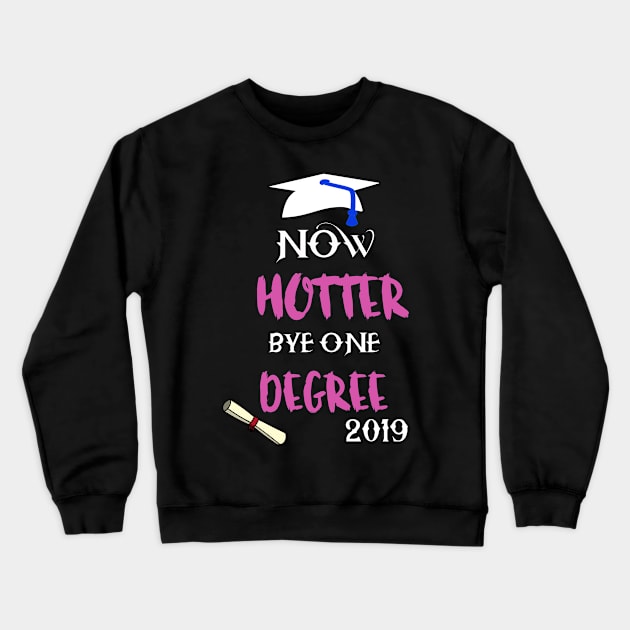 One Degree Hotter 2019 Graduation Day Crewneck Sweatshirt by ETTAOUIL4